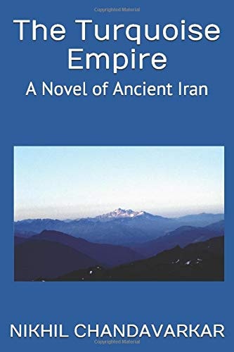 The Turquoise Empire A Novel of Ancient Iran
