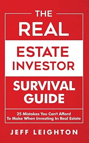 The Real Estate Investor Survival Guide 25 Mistakes You Can't Afford to Make When Investing in Real Estate