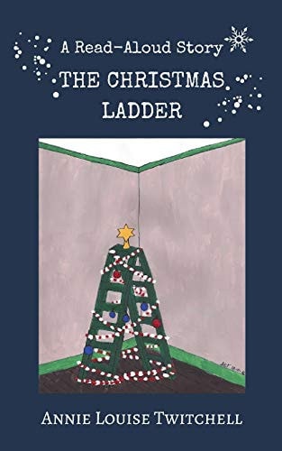The Christmas Ladder A Christmas Read Aloud Story