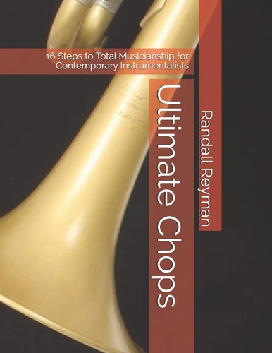 Ultimate Chops 16 Steps to Total Musicianship for Contemporary Instrumentalists