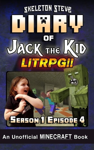 Diary of Jack the Kid LitRPG - Season 1 Episode 4 An Unofficial Minecraft Book