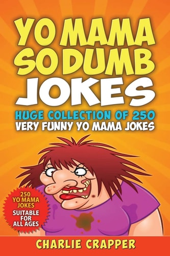 Yo Mama So Dumb 250 Of The Best Yo Mama So Dumb Jokes
