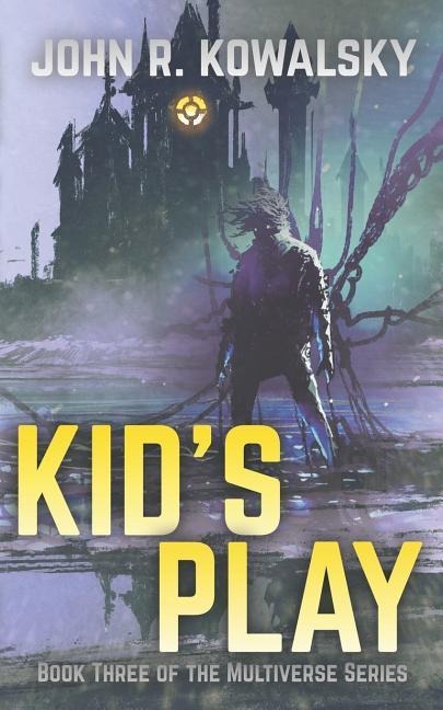 Kids Play: Book Three of the Multiverse Series
