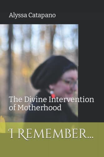 I Remember... The Divine Intervention of Motherhood