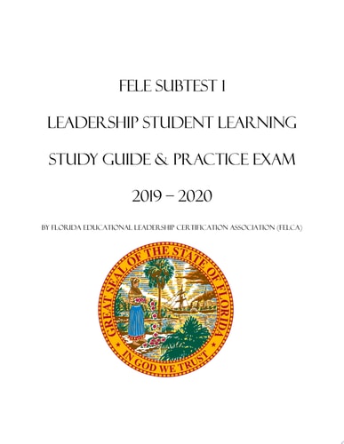 Florida Educational Leadership Exam Subtest 1-3 Study Guide & Practice Exam 2019-2020