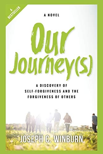 Our Journey(s) A Discovery Of Self-Forgiveness And The Forgiveness Of Others