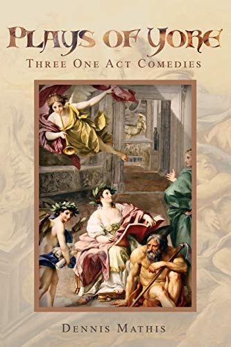 Plays of Yore A Collection of Three One-Act Plays