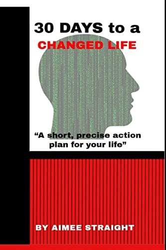 30 Days to a Changed Life A Short, Precise Action Plan for Your Life