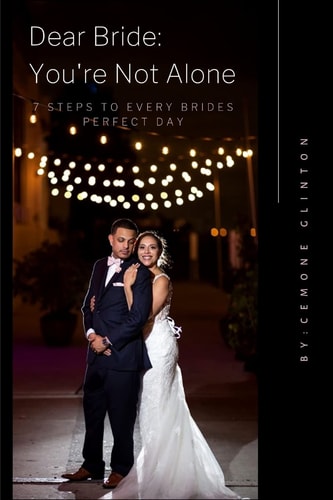 Dear Bride You're Not Alone: 7 Steps To Every Brides Perfect Day