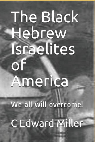 The Black Hebrew Israelites of America We All Will Overcome!