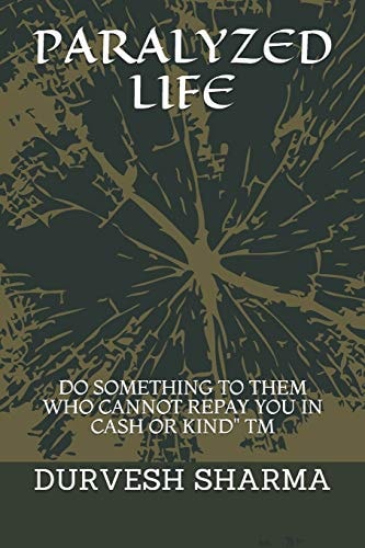 Paralyzed Life Do Something to Them Who Cannot Repay You in Cash Or Kind" TM