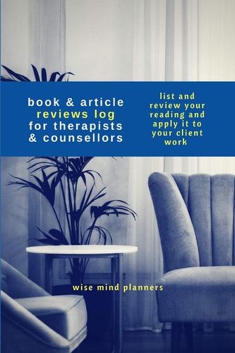 Book & Article Reviews Log For Therapists & Counsellors List And Review Your Reading And Apply It To Your Client Work