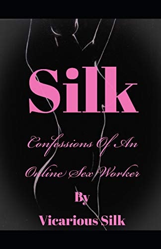 Silk Confessions of an Online Sex Worker