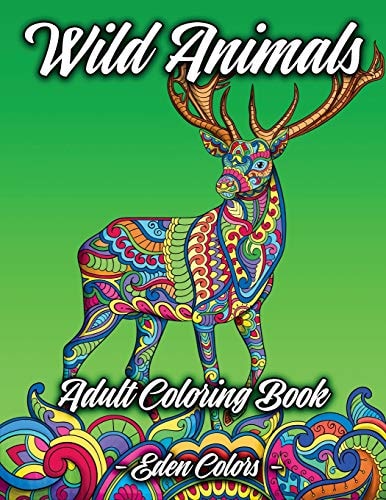Wild Animals - Adult Coloring Book: Discover a Diverse Selection of Beautiful Animal Scenes with Flower Backgrounds. Detailed Coloring Pages