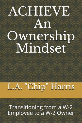 Achieve - an Ownership Mindset Transitioning from a W-2 Employee to a W-2 Owner