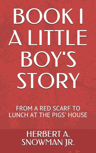 Book I a Little Boy's Story From a Red Scarf to Lunch at the Pigs' House