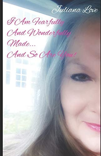 I Am Fearfully and Wonderfully Made... and So Are You!