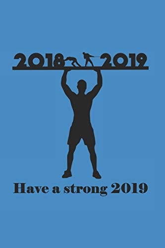 Have a Strong 2019 2018 2019 Have a Strong 2019 Diary