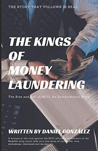 The Kings of Money Laundering The Rise and Fall of Bcci. an Extraordinary Story.