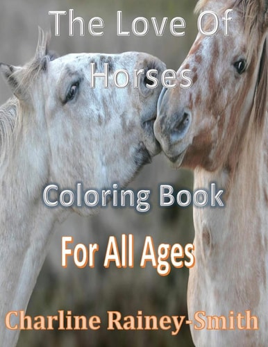 The Love of Horses Coloring Book for All Ages