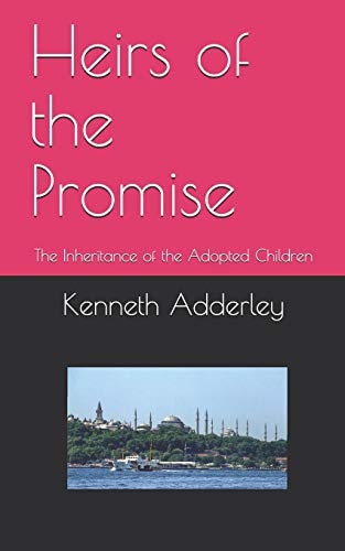Heirs of the Promise The Inheritance of the Adopted Children