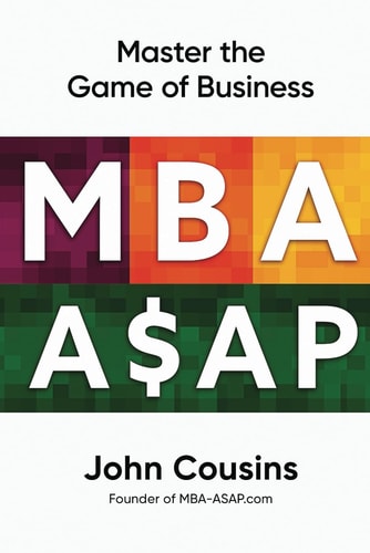 MBA ASAP Master the Game of Business
