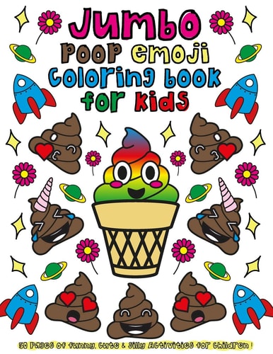 Jumbo Poop Emoji Coloring Book for Kids 50 Pages of Funny, Cute & Silly Activities for Children!