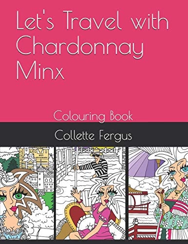 Let's Travel with Chardonnay Minx Colouring Book