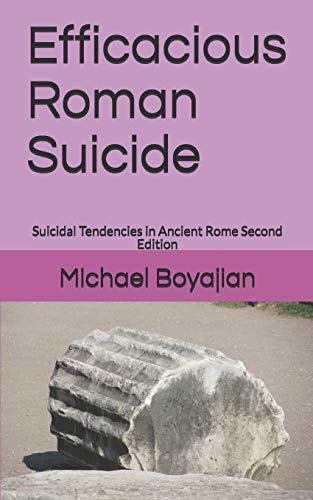 Efficacious Roman Suicide Suicidal Tendencies in Ancient Rome Second Edition