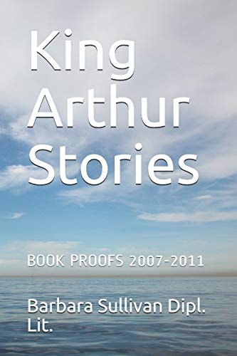 King Arthur Stories Book Proofs 2007-2011