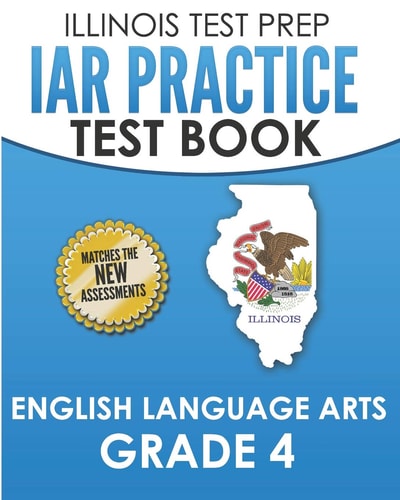 Iar Practice Test Book English Language Arts Grade 4 Preparation for the Illinois Assessment of Readiness Ela Test