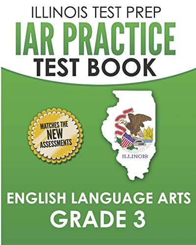 Iar Practice Test Book English Language Arts Grade 3 Preparation for the Illinois Assessment of Readiness Ela Test