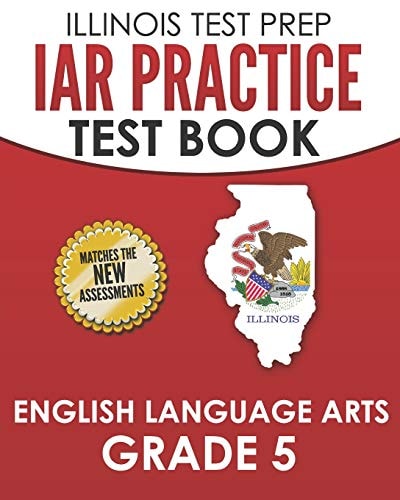 Iar Practice Test Book English Language Arts Grade 5 Preparation for the Illinois Assessment of Readiness Ela Test