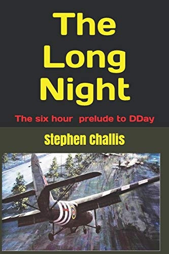 The Long Night The Story of the Prelude to DDay