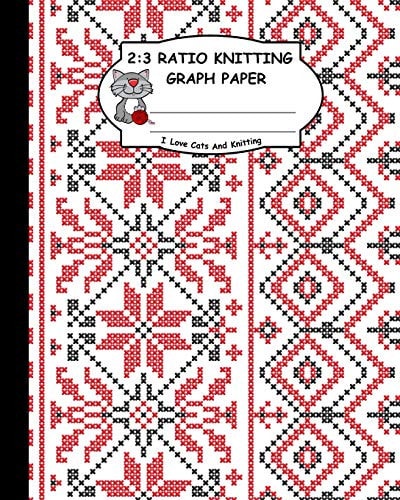 2 3 Ratio Knitting Graph Paper: I Love Cats and Knitting: Knitter's Graph Paper for Designing Charts for New Patterns. Red and White Knitting Patterns Cover.