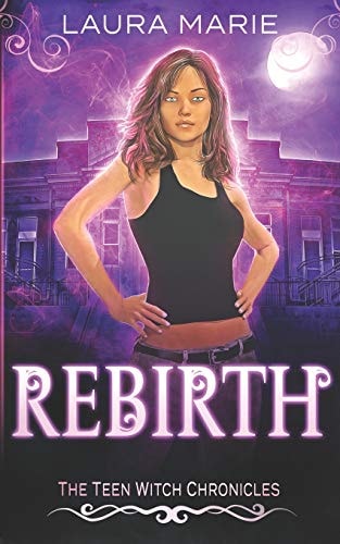 The Teen Witch Rebirth A Young Adult Urban Fantasy