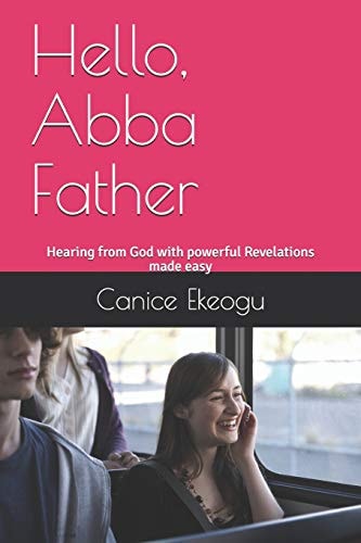 Hello, Abba Father Hearing from God with Powerful Revelations Made Easy