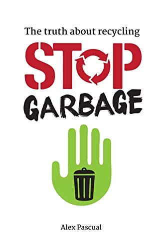 Stop Garbage The Truth about Recycling