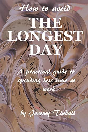 How to Avoid the Longest Day A Practical Guide to Spending Less Time at Work
