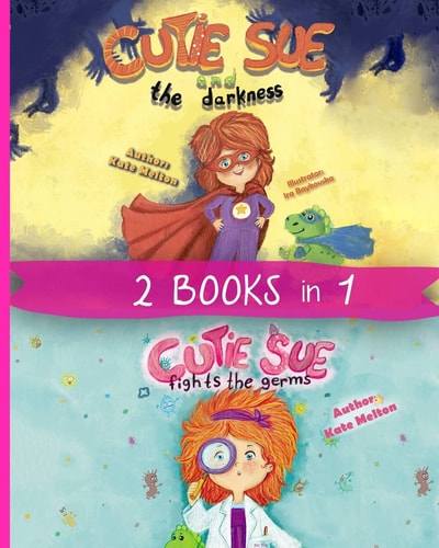 2 Books in 1: Cutie Sue and the Darkness and Cutie Sue Fights the Germs Kids Bedtime Books about Sleep Alone, Health and Personal Hygiene