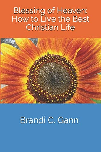 Blessing of Heaven How to Live the Best Christian Life
