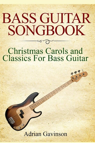 Bass Guitar Songbook Christmas Carols and Classics for Bass Guitar