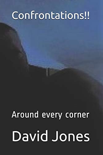 Confrontations!! Around Every Corner