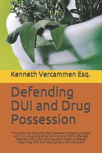Defending DUI and Drug Possession This Book Will Help Attorneys Represent Persons Charged with DUI, Drug and Other Criminal and Traffic Offenses. Detailed Instruction and Valuable Insight Is Offered Beginning with the Initial Contact with the Client