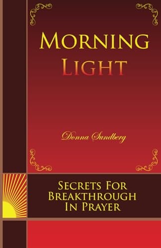 Morning LIght Secrets for Breakthrough in Prayer