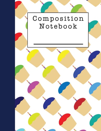 Composition Notebook A Cupcake Themed Notebook for Students