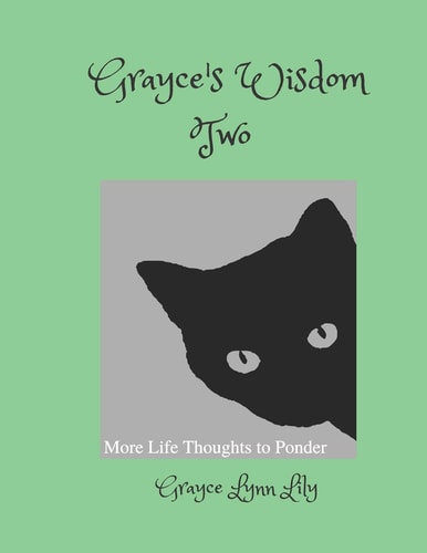 Grayce's Wisdom Two More Life Thoughts To Ponder