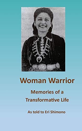 Woman Warrior Memories of a Transformative Life