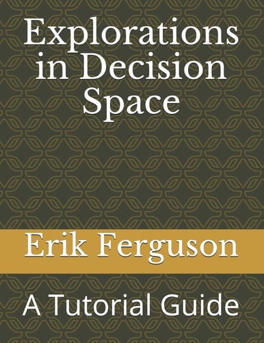 Explorations in Decision Space A Tutorial Guide