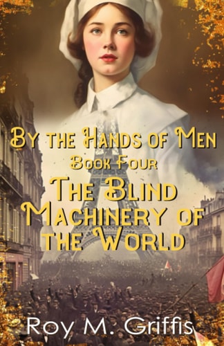 By the Hands of Men, Book Four Charlotte The Blind Machinery of the World